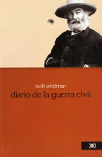 Diario De La Guerra Civil, De Walt Whitman. Editorial Siglo Xxi Editores, Tapa Blanda, Edición 1 En Español