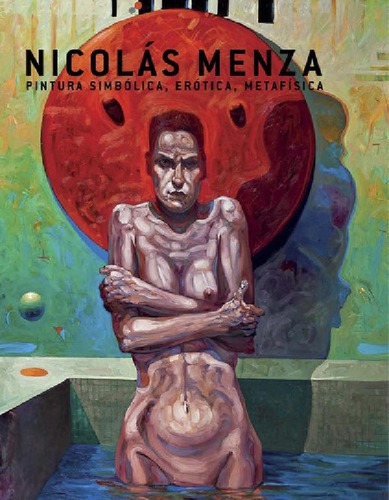 Libro - Nicolas Menza. Pintura Simbolica, Erotica, Metafisi
