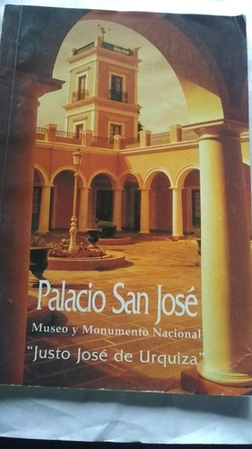 Palacio San Jose Museo Y Monumento Jose Jose De Urquiza C464