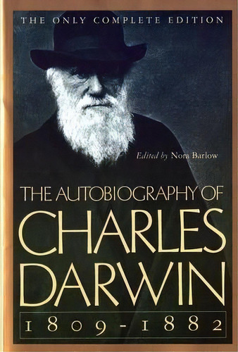 The Autobiography Of Charles Darwin : 1809-1882, De Charles Darwin. Editorial Ww Norton & Co, Tapa Blanda En Inglés