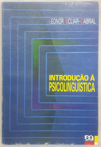 Livro Introdução À Psicolingüística - Leonor Scliar-cabral - Editora Ática (Usado)