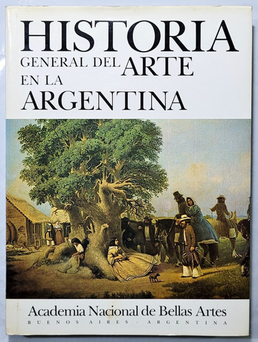 Hist. Gral. Del Arte En La Arg. Tomo Iii. 1984. Arte Arg.