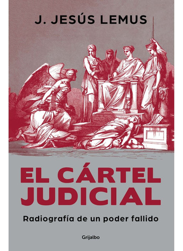 El Cártel Judicial - Jesús Lemus, J.