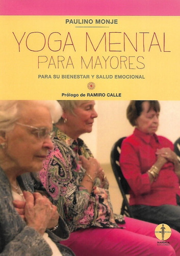 Libro Yoga Mental Para Mayores Para Su Bienestar Y Su Salud Emocional, De Monje , Paulino. Editorial Mandala, Tapa Blanda En Español, 2021