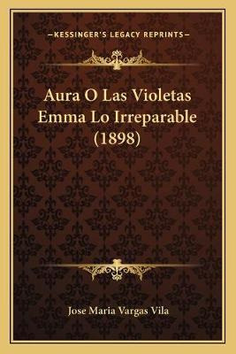 Libro Aura O Las Violetas Emma Lo Irreparable (1898) - Jo...