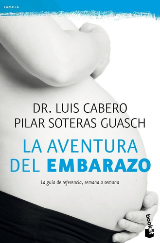 La Aventura Del Embarazo: La Guía De Referencia, Semana A Semana, De Dr. Luis Cabero., Vol. 1. Editorial Booket, Tapa Blanda En Español