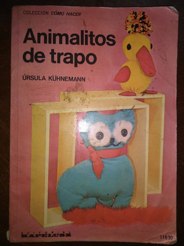 Libro Coleccion Como Hacer Animalitos De Trapo