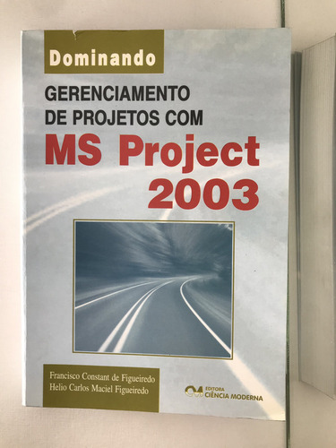 Livro Dominando Gerenciamento De Projetos Com Ms Project 2003 - B4