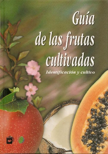 Libro Guia De Las Frutas Cultivadas De Mundiprensa