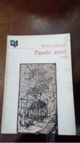 Libro Pasado Amor Horacio Quiroga   