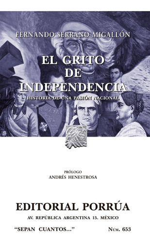 El Grito De Independencia : Historia De Una Pasión Nacional, De Serrano Migallón, Fernando. Editorial Porrúa México En Español