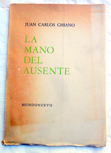 La Mano Del Ausente ( Poemas ) Juan Carlos Ghiano * Ed. 1960
