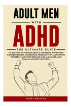 Comprar Libro: Hombres Adultos Con Tdah: La Guía Definitiva Para Res