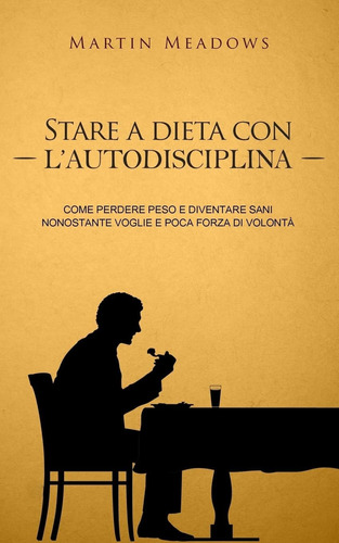 Libro: Stare A Dieta Con L Autodisciplina: Come Perdere Peso