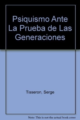 Psiquismo Antes La Prueba De Las Generaciones, El - Aa. Vv