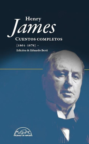 Cuentos Completos 1864-1878 - Henry James Páginas De Espuma