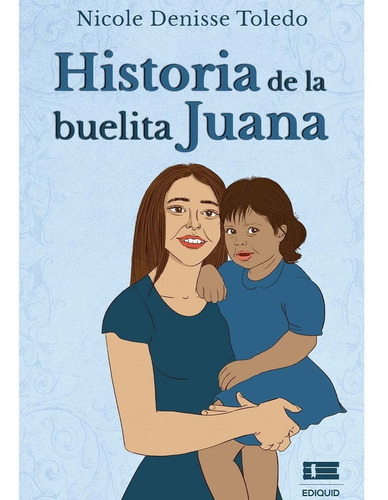 Historia De La Buelita Juana, De Toledo , Nicole Denisse. Editorial Ígneo, Tapa Blanda En Español, 2021