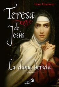 Teresa De Jesús : La Dama Herida - Irene Guerrero Pérez-aced