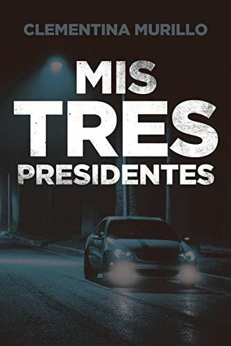 Mis Tres Presidentes, De Murillo, Clement. Editorial Page Publishing, Inc., Tapa Blanda En Español, 2020
