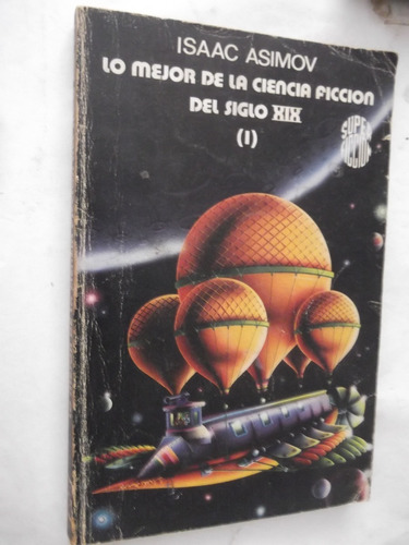 Lo Mejor De La Ciencia Ficcion Siglo 19 Isaac Asimov Tomo 1