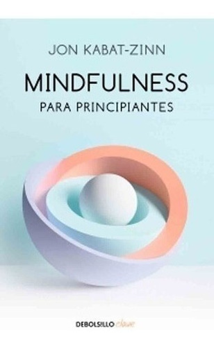 Libro - Mindfulness Para Principiantes - Jon Kabat-zinn - De