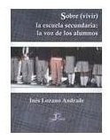 Libro Sobre Vivir La Escuela Secundariade Lozano Andrade Iné