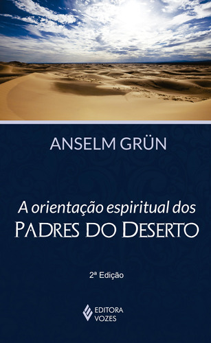 Orientação espiritual dos padres do deserto, de Grün, Anselm. Editora Vozes Ltda., capa mole em português, 2014