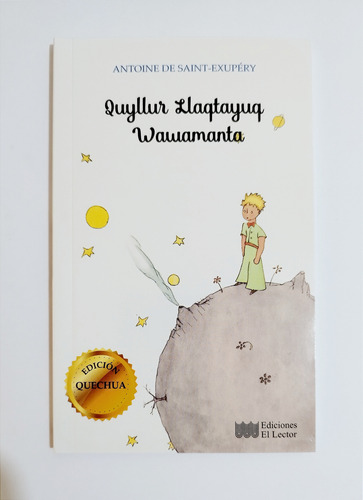 El Principito Edición En Quechua / Quyllur Llaqtayuq Wawaman