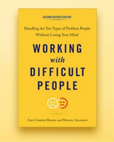 Working With Difficult People : Handling The Ten Types Of Problem People Without Losing Your Mind, De Amy Cooper Hakim. Editorial J.p.tarcher,u.s./perigee Bks.,u.s., Tapa Blanda En Inglés
