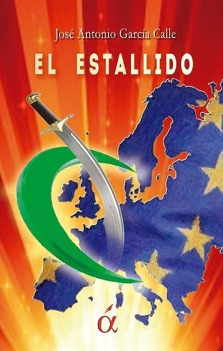 Libro: El Estallido. Jose Antonio Garcia Calle. Lacre