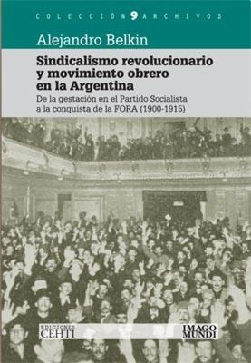 Sindicalismo Revolucionario Y Movimiento Obrero En La Argent