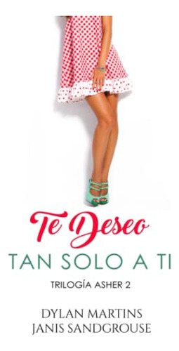 Te Deseo Tan Solo A Ti -trilogia Asher-