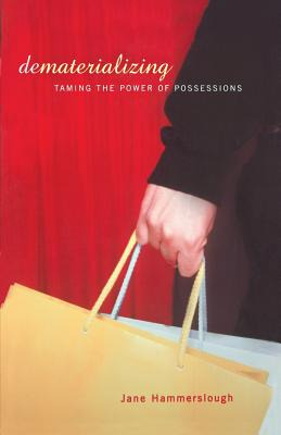 Libro Dematerializing: Taming The Power Of Possessions - ...