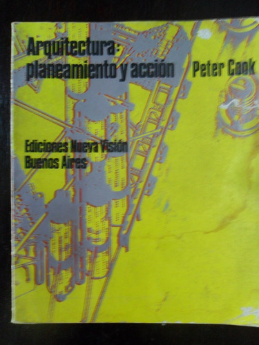 Peter Cook. Arquitectura, Planeamiento Y Acción.