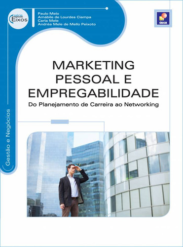 Marketing pessoal e empregabilidade: Do planejamento de carreira ao networking, de Ciampa, Amábile de Lourdes. Editorial Editora Érica, capa mole em português, 2014