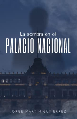 Libro : La Sombra En El Palacio Nacional - Martin...