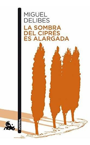 La sombra del ciprés es alargada, de MIGUEL DELIBES. Editorial Austral, tapa blanda en español, 2020