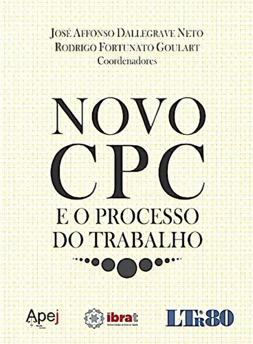 Novo Cpc E O Processo Do Trabalho, De José  Affonso Dallegrave Neto. Editora Ltr, Capa Dura Em Português