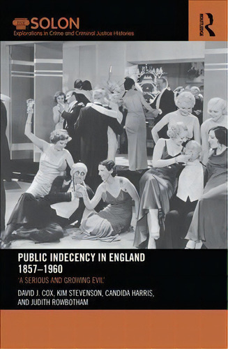 Public Indecency In England 1857-1960, De David J. Cox. Editorial Taylor Francis Ltd, Tapa Blanda En Inglés