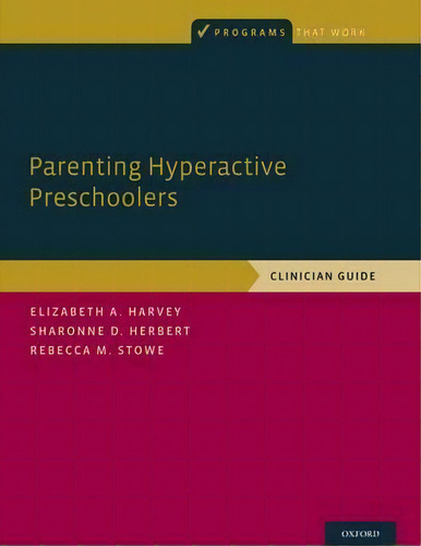 Parenting Hyperactive Preschoolers, De Elizabeth Harvey. Editorial Oxford University Press Inc, Tapa Blanda En Inglés