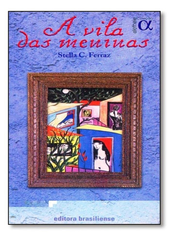 Vila Das Meninas, A, De Stella C. Ferraz. Editora Brasiliense, Capa Mole Em Português