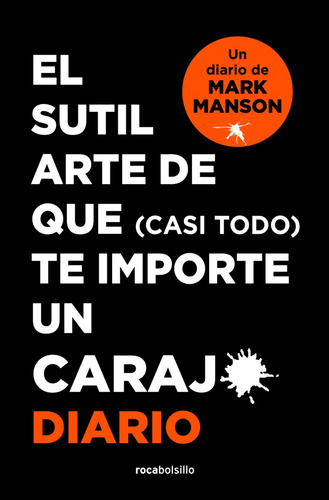 Diario. El Sutil Arte De Que (casi Todo) Te Importe Un Ca: Un Diario De Mark Manson, De Mark Manson. Roca Bolsillo, Vol. . Editorial Penguin Random House, Tapa Blanda, Edición 1 En Español,