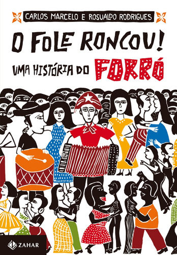 O fole roncou!: Uma história do forró, de Marcelo, Carlos. Editora Schwarcz SA, capa mole em português, 2012