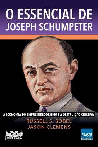 O essencial de Joseph Schumpeter: A economia do empreendedorismo e a destruição criativa, de S. Sobel, Russel. Editora Faro Editorial Eireli, capa mole em português, 2021