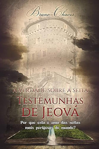 A Verdade Sobre A Seita Testemunhas De Jeova (portuguese Edi