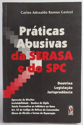 Práticas Abusivas Da Serasa E Do S. P. C. - Carlos Adroaldo Ramos Covizzi - 1ª Edição 1999 (Usado)