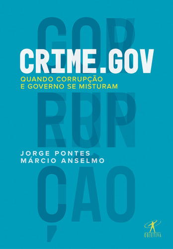 Crime.gov: Quando corrupção e governo se misturam, de Pontes, Jorge. Editora Schwarcz SA, capa mole em português, 2019