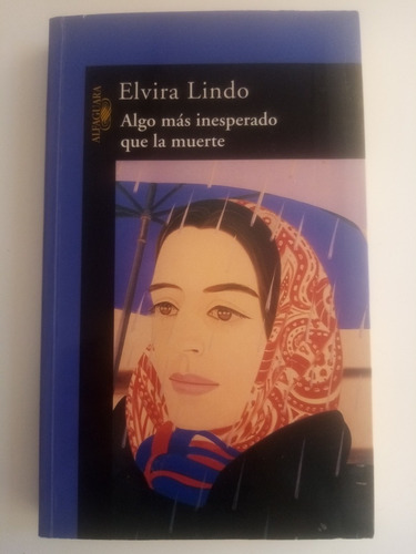 Elvira Lindo. Algo Más Inesperado Que La Muerte. Alfaguara 