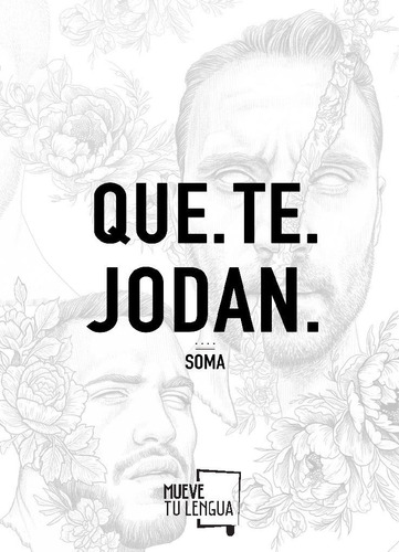 Que. Te. Jodan | Oriol (soma) Prieto Sánchez