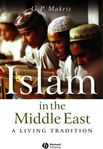 Islam In The Middle East, De G.p. Makris. Editorial John Wiley Sons Ltd, Tapa Blanda En Inglés